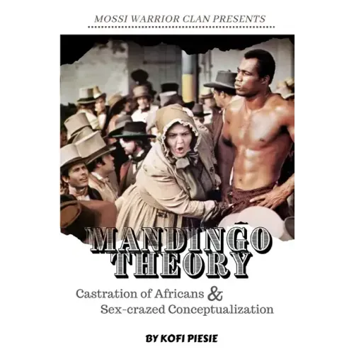 Mandingo Theory: Castration of Africans & Sex-crazed Conceptualization