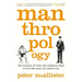 Manthropology: The Science of Why the Modern Male Is Not the Man He Used to Be