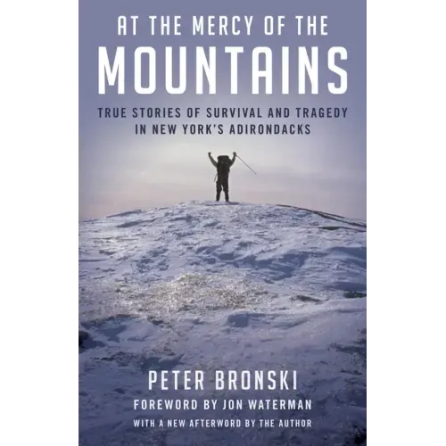 At the Mercy of the Mountains: True Stories Of Survival And Tragedy In New York's Adirondacks