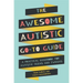 The Awesome Autistic Go-To Guide: A Practical Handbook for Autistic Teens and Tweens