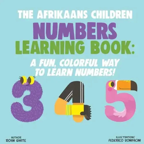 The Afrikaans Children Numbers Learning Book: A Fun, Colorful Way to Learn Numbers!