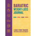 Bariatric Weight-Loss Journal: A Daily Food Tracker for Before and After Surgery