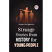 Strange Stories from History for Young People