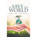 To Save The World -- There Is No "Santa Claus"