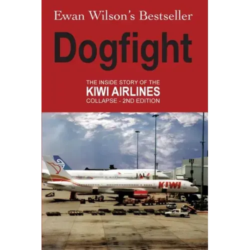 Dogfight: The Inside Story of the Kiwi Airlines Collapse