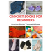 Crochet Socks for Beginners: Crochet Socks Tutorial & Ideas