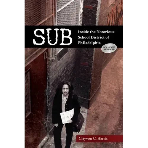 Sub: Inside the Notorious School District of Philadelphia