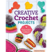 Creative Crochet Projects: 12 Playful Projects for Beginners and Beyond