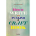 How to write and publish a craft book