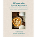 Where the River Narrows: Classic French & Nostalgic Québécois Recipes from St. Lawrence Restaurant