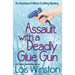 Assault with a Deadly Glue Gun