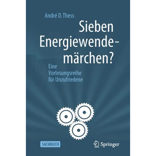 Sieben Energiewendemärchen?: Eine Vorlesungsreihe Für Unzufriedene