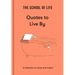 The School of Life: Quotes to Live by: A Collection to Revive and Inspire