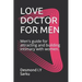 Love Doctor for Men: Men's guide for attracting and building intimacy with women.