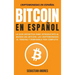 Bitcoin en Español: La guía definitiva para introducirte al mundo del Bitcoin, las Criptomonedas, el Trading y dominarlo por completo