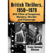 British Thrillers, 1950-1979: 845 Films of Suspense, Mystery, Murder and Espionage