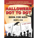 Halloween Dot to Dot Book For Kids Ages 4-6: Fun and Learning Connect the Dot Puzzles for Kindergarten and Preschool Children (Happy Halloween Activit