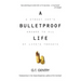 A Bulletproof Life