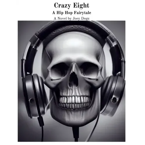 Crazy Eight A Hip Hop Fairytale: A Novel by Joey Dogz
