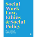 Social Work Law, Ethics & Social Policy