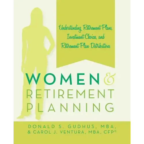 Women and Retirement Planning: Understanding Retirement Plans, Investment Choices, and Retirement Plan Distributions