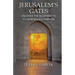 Jerusalem's Gates: Uncover the Blueprint to Your Intended Purpose