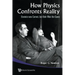 How Physics Confronts Reality: Einstein Was Correct, But Bohr Won the Game
