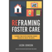 Reframing Foster Care: Filtering Your Foster Parenting Journey Through the Lens of the Gospel