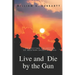 Live and Die by the Gun: An Exciting Collection of Western Short Stories