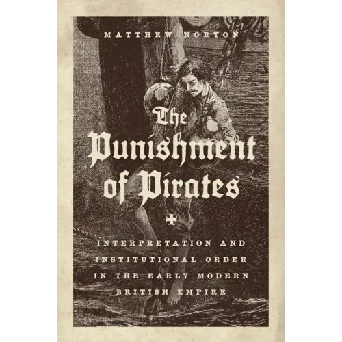 The Punishment of Pirates: Interpretation and Institutional Order in the Early Modern British Empire