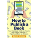 How to Publish a Book: Your Complete Guide on How to Self Publish a Kindle and Paperback Book on Amazon