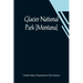 Glacier National Park [Montana]