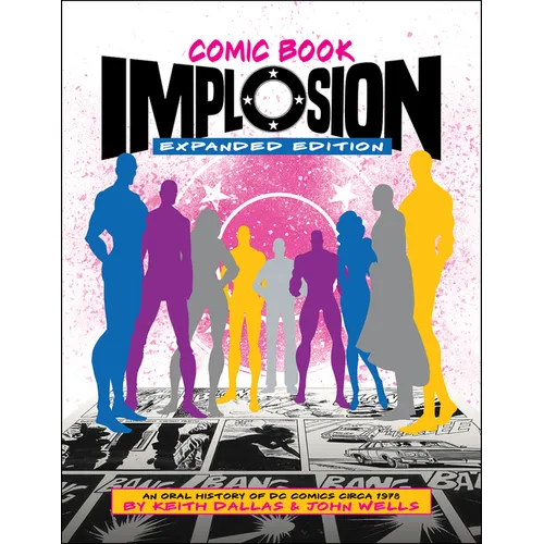 Comic Book Implosion: Expanded Edition: An Oral History of DC Comics Circa 1978