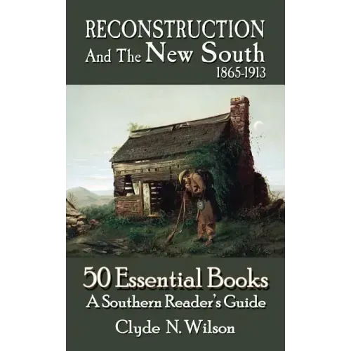 Reconstruction and the New South, 1865-1913: 50 Essential Books