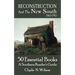 Reconstruction and the New South, 1865-1913: 50 Essential Books