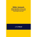 Bible Animals; Being a Description of Every Living Creature Mentioned in the Scripture, from the Ape to the Coral.
