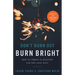 Don't Burn Out, Burn Bright