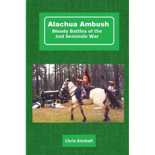 Alachua Ambush: Bloody Battles of the 2nd Seminole War