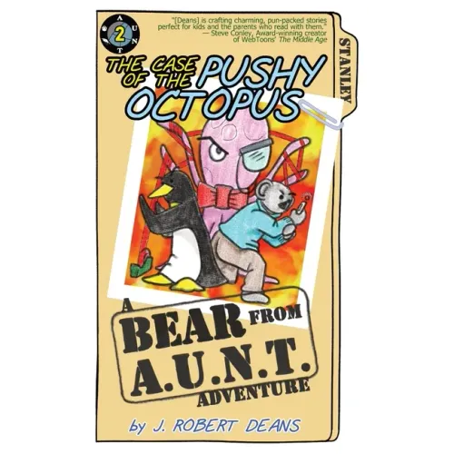 The Case of the Pushy Octopus: A Bear From AUNT Adventure