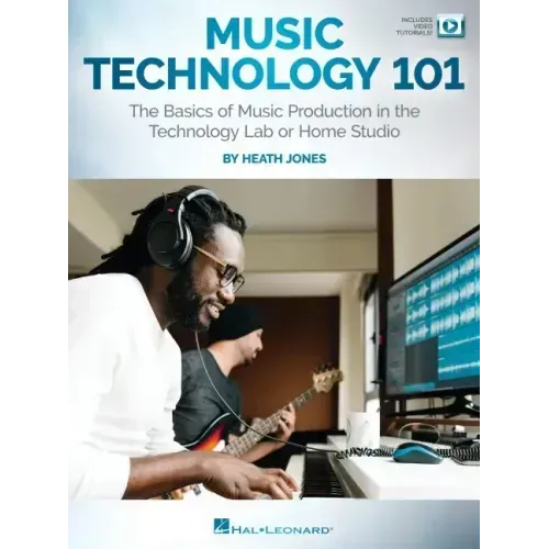 Music Technology 101: The Basics of Music Production in the Technology Lab or Home Studio - Book/Online Video