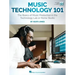 Music Technology 101: The Basics of Music Production in the Technology Lab or Home Studio - Book/Online Video
