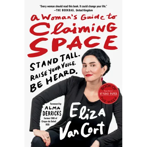 A Woman's Guide to Claiming Space: Stand Tall. Raise Your Voice. Be Heard.