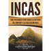 Incas: Una Fascinante Guía sobre la Historia del Imperio y la Civilización Inca (Libro en Español/Incas Spanish Book Version)