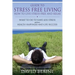 Guide to Stress Free Living: How to Live Stress-Free and Relax