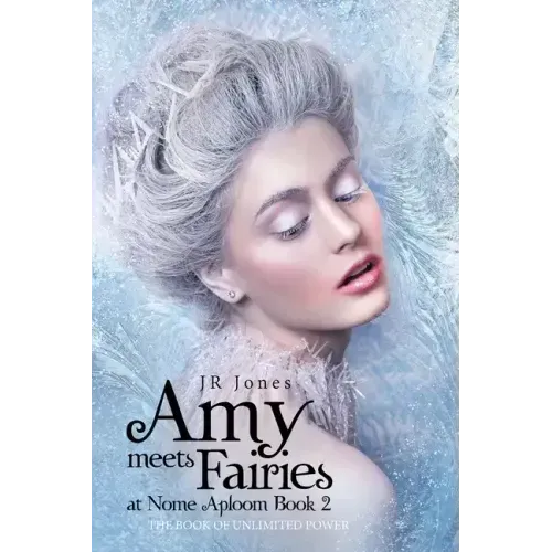 Amy Meets Fairies at Nome Aploom Book 2: The Book of Unlimited Power