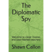 The Diplomatic Spy: Welcome to clever illusion and cold-hearted treachery