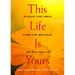 This Life Is Yours: Discover Your Power, Claim Your Wholeness, and Heal Your Life