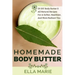 Homemade Body Butter: 29 DIY Body Butter & All Natural Recipes For a Softer, Healthier, and More Radiant You