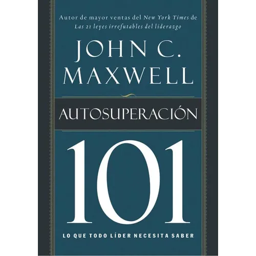 Autosuperación 101: Lo Que Todo Líder Necesita Saber