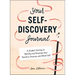Your Self-Discovery Journal: A Guided Journey to Identify and Actualize Your Passions, Purpose, and Whole Self